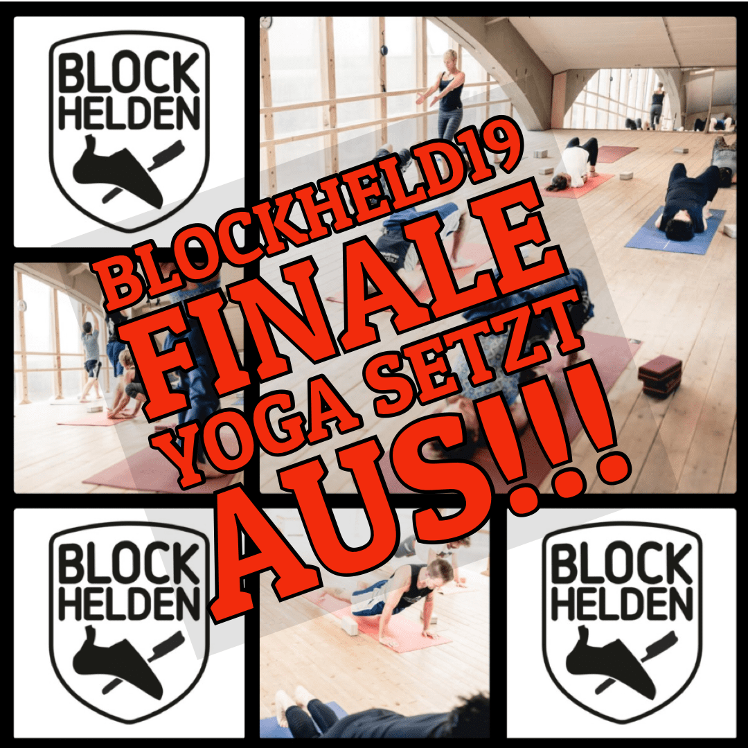 Kein Yoga während BLOCKHELD19 Finale!!