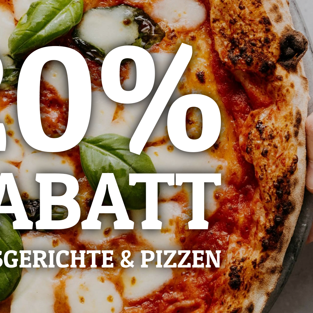 20% Rabatt auf Tagesgerichte und Pizzen!